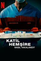 Katil Hemşire Nasıl Yakalandı (2022) izle